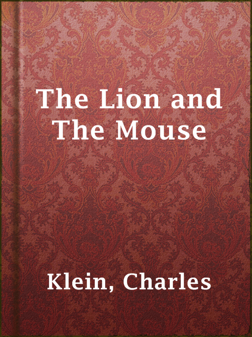 Title details for The Lion and The Mouse by Charles Klein - Available